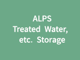 ALPS Treated Water, etc. Storage